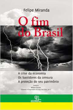 O fim do Brasil: a crise da economia - os bastidores da censura - a proteção do seu patrimônio