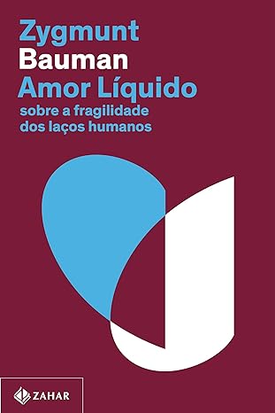 Amor líquido: sobre a fragilidade dos laços humanos