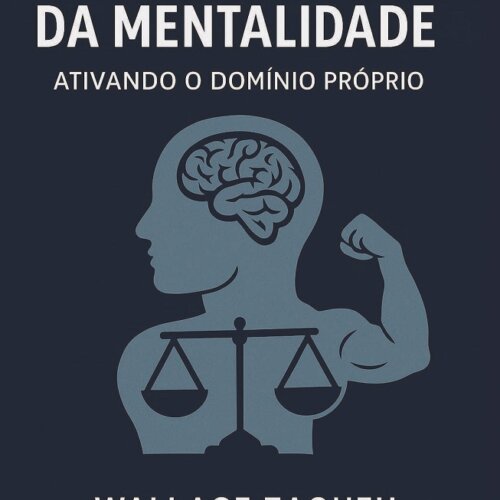 O despertar da mentalidade ativando o domínio próprio