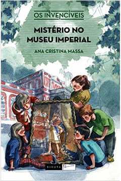 Mistério no museu imperial: os invencíveis