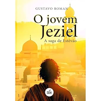 O jovem Jeziel: a saga de Estêvão