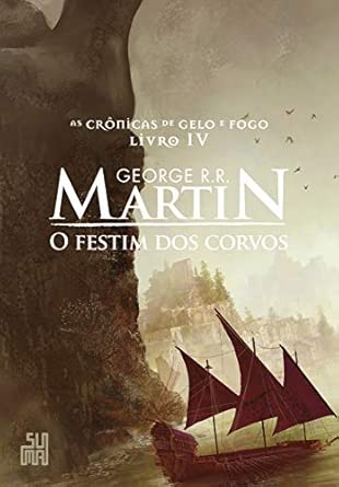 O festim dos corvos: as crônicas de gelo e fogo - livro 4