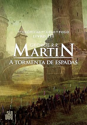 A tormenta de espadas: as crônicas de gelo e fogo - livro 3