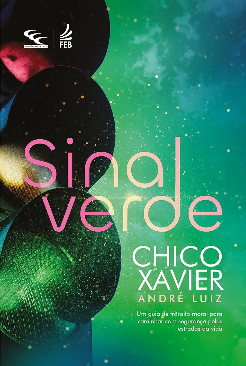 Sinal Verde: um guia de trânsito moral para caminhar com segurança pelas estradas da vida