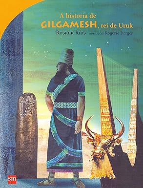 A história de Gilgamesh, rei de Uruk