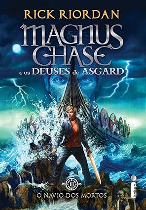 O navio dos mortos: Série Magnus Chase e os deuses de Asgard: livro 3
