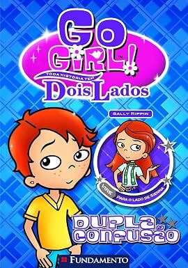 Go Girl: toda história tem dois lados - dupla confusão