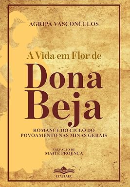 A vida em flor de Dona Beja: romance do ciclo do povoamento nas Minas Gerais