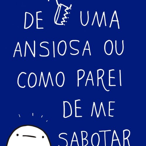 Diário de uma ansiosa ou como parei de me sabotar