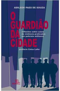 O guardião da cidade: reflexões sobre casos de violência...