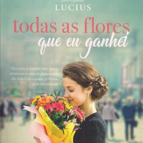 Todas as flores que eu ganhei